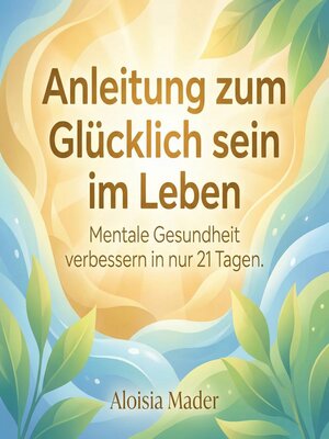 cover image of Anleitung zum glücklich sein im Leben